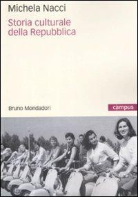 Storia culturale della Repubblica - Michela Nacci - Libro Mondadori Bruno 2009, Campus | Libraccio.it