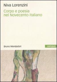 Corpo e poesia nel Novecento italiano - Niva Lorenzini - Libro Mondadori Bruno 2009, Campus | Libraccio.it