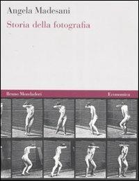 Storia della fotografia. Ediz. illustrata - Angela Madesani - Libro Mondadori Bruno 2008, Economica | Libraccio.it