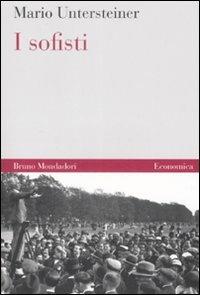 I sofisti - Mario Untersteiner - Libro Mondadori Bruno 2008, Economica | Libraccio.it