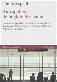 Antropologia della globalizzazione - Giulio Sapelli - Libro Mondadori Bruno 2008, Economica | Libraccio.it