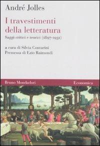 I travestimenti della letteratura. Saggi critici e teorici (1897-1932) - André Jolles - Libro Mondadori Bruno 2008, Economica | Libraccio.it
