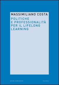 Politiche e professionalità per il lifelong learning - Massimiliano Costa - Libro Mondadori Bruno 2008, Ricerca | Libraccio.it