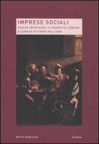 Imprese sociali. Scelte individuali e interessi comuni  - Libro Mondadori Bruno 2008, Ricerca | Libraccio.it