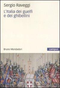 L'Italia dei guelfi e dei ghibellini - Sergio Raveggi - Libro Mondadori Bruno 2009, Campus | Libraccio.it