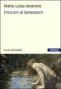 Educare al benessere - Maria Luisa Iavarone - Libro Mondadori Bruno 2008, Campus | Libraccio.it