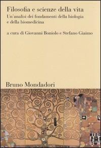 Filosofia e scienze della vita  - Libro Mondadori Bruno 2008, Sintesi | Libraccio.it