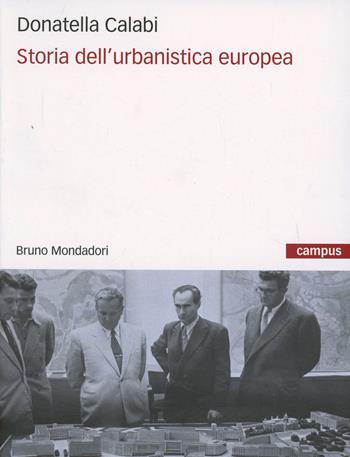 Storia dell'urbanistica europea - Donatella Calabi - Libro Mondadori Bruno 2008, Campus | Libraccio.it