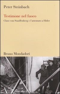 Testimone nel fuoco - Peter Steinbach - Libro Mondadori Bruno 2008, Testi e pretesti | Libraccio.it