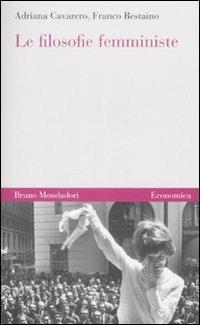 Le filosofie femministe - Adriana Cavarero, Franco Restaino - Libro Mondadori Bruno 2002, Economica | Libraccio.it