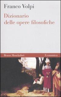 Dizionario delle opere filosofiche - Franco Volpi - Libro Mondadori Bruno 2009, Economica | Libraccio.it