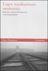 Lager, totalitarismo, modernità. Identità e storia dell'universo concentrazionario  - Libro Mondadori Bruno 2009, Economica | Libraccio.it