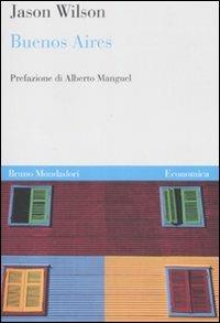 Buenos Aires - Jason Wilson - Libro Mondadori Bruno 2005, Economica | Libraccio.it