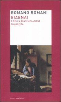 Eidenai o Della contemplazione filosofica - Romano Romani - Libro Mondadori Bruno 2009, Ricerca | Libraccio.it
