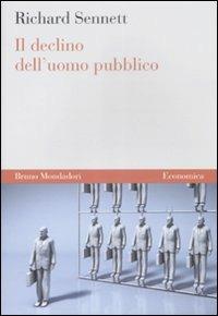 Il declino dell'uomo pubblico - Richard Sennett - Libro Mondadori Bruno 2006, Economica | Libraccio.it