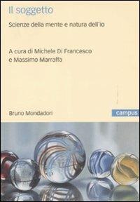 Il soggetto. Scienze della mente e natura dell'io  - Libro Mondadori Bruno 2009, Campus | Libraccio.it