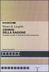 Crimini della ragione. Strategie occulte di protezione della conoscenza