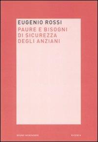 Paura e bisogni di sicurezza degli anziani - Eugenio Rossi - Libro Mondadori Bruno 2009, Ricerca | Libraccio.it