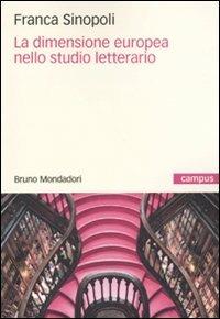La dimensione europea nello studio letterario - Franca Sinopoli - Libro Mondadori Bruno 2009, Campus | Libraccio.it