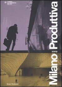 Milano produttiva 2009  - Libro Mondadori Bruno 2009, Ricerca | Libraccio.it
