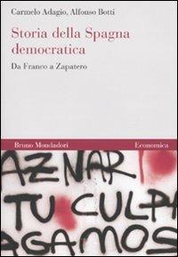 Storia della Spagna democratica. Da Franco a Zapatero - Carmelo Adagio, Alfonso Botti - Libro Mondadori Bruno 2006, Economica | Libraccio.it