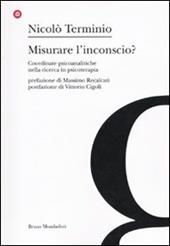 Misurare l'inconscio? Coordinate psicoanalitche nella ricerca in psicoterapia