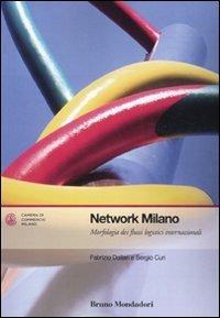 Network Milano. Morfologia dei flussi logistici internazionali - Fabrizio Dallari, Sergio Curi - Libro Mondadori Bruno 2010, Ricerca | Libraccio.it