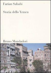 Storia dello Yemen - Farian Sabahi - Libro Mondadori Bruno 2010, Sintesi | Libraccio.it