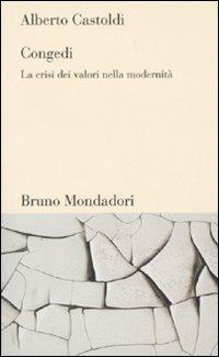 Congedi. La crisi dei valori nella modernità - Alberto Castoldi - Libro Mondadori Bruno 2010, Testi e pretesti | Libraccio.it