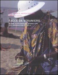 Facce da straniero. 30 anni di fotografia e giornalismo sull'immigrazione in Italia  - Libro Mondadori Bruno 2010, Ricerca | Libraccio.it