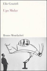 Ugo Mulas - Elio Grazioli - Libro Mondadori Bruno 2010, Testi e pretesti | Libraccio.it