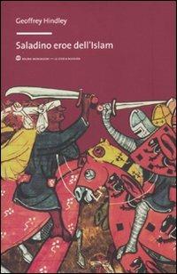 Saladino eroe dell'Islam - Geoffrey Hindley - Libro Mondadori Bruno 2010, La storia narrata | Libraccio.it