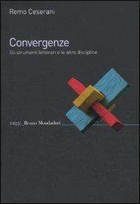 Convergenze. Gli strumenti letterari e le altre discipline - Remo Ceserani - Libro Mondadori Bruno 2010, Saggi | Libraccio.it
