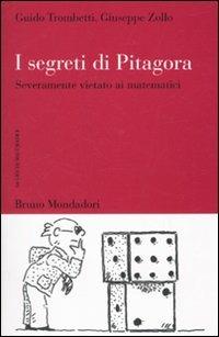 I segreti di Pitagora. Severamente vietato ai matematici - Guido Trombetti, Giuseppe Zollo - Libro Mondadori Bruno 2010, Matematica e dintorni | Libraccio.it