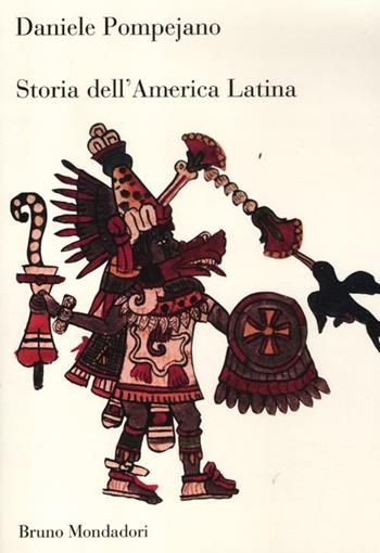 Storia dell'America latina - Daniele Pompejano - Libro Mondadori Bruno 2012, Sintesi | Libraccio.it