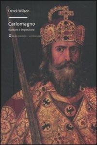 Carlo Magno. Barbaro e imperatore - Derek Wilson - Libro Mondadori Bruno 2010, La storia narrata | Libraccio.it