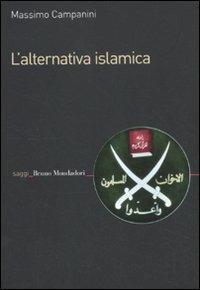 L'alternativa islamica. Aperture e chiusure del radicalismo - Massimo Campanini - Libro Mondadori Bruno 2012, Saggi | Libraccio.it