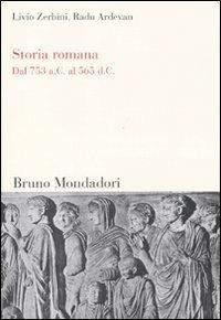 Storia romana. Dal 753 a. C. al 565 d. C. - Livio Zerbini, Radu Ardevan - Libro Mondadori Bruno 2011, Sintesi | Libraccio.it