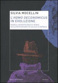 L'homo oeconomicus in evoluzione. Modelli antropologici e teoria della responsabilità sociale d'impresa - Silvia Mocellin - Libro Mondadori Bruno 2011, Ricerca | Libraccio.it