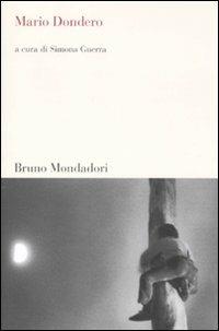 Mario Dondero. Ediz. illustrata  - Libro Mondadori Bruno 2011, Testi e pretesti | Libraccio.it
