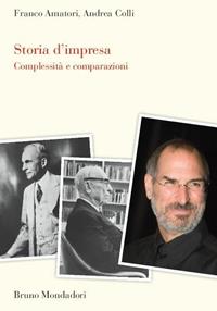 Storia d'impresa. Complessità e comparazioni - Franco Amatori, Andrea Colli - Libro Mondadori Bruno 2011, Sintesi | Libraccio.it