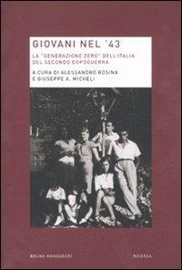 Giovani nel '43. La «generazione zero» dell'Italia del secondo dopoguerra  - Libro Mondadori Bruno 2011, Ricerca | Libraccio.it