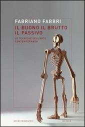 Il buono, il brutto, il passivo. Stili e tecniche dell'arte contemporanea