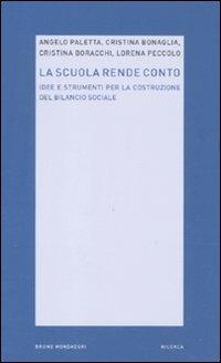 La scuola rende conto. Idee e strumenti per la costruzione del bilancio sociale  - Libro Mondadori Bruno 2011, Ricerca | Libraccio.it
