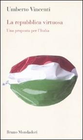 La Repubblica virtuosa. Una proposta per l'Italia