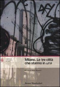Milano. Le tre città che stanno in una  - Libro Mondadori Bruno 2012, Ricerca | Libraccio.it