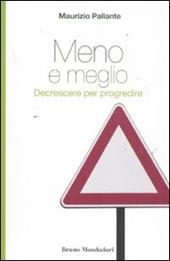 Meno e meglio. Decrescere per progredire