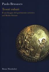 Tesori rubati. Il saccheggio del patrimonio artistico nel Medio Oriente