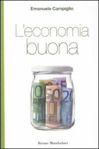 L'economia buona - Emanuele Campiglio - Libro Mondadori Bruno 2012, Presente storico | Libraccio.it