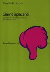 Siamo spiacenti. Controstoria dell'editoria italiana attraverso i rifiuti dal 1925 ad oggi